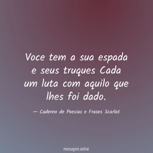 Voce tem a sua espada e seus truques Cada