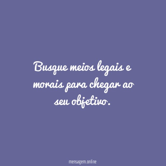 Os meios para alcançar o fim