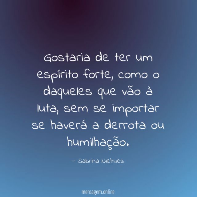 Gostaria de ter um espírito forte