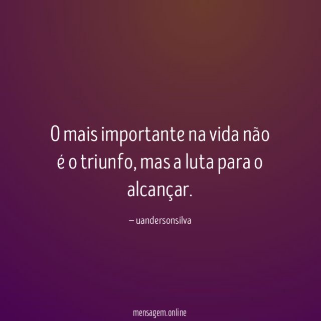 O mais importante na vida não é o triunfo