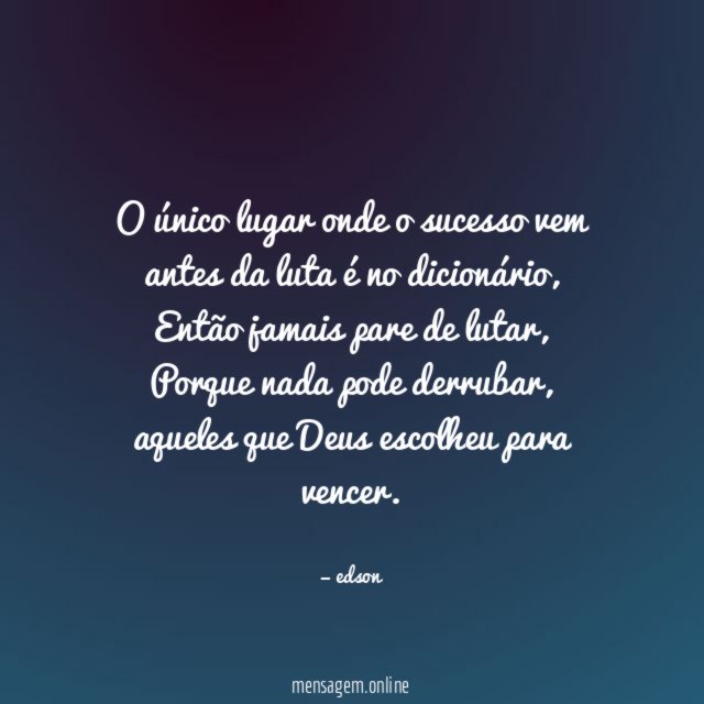 O único lugar onde o sucesso vem antes
