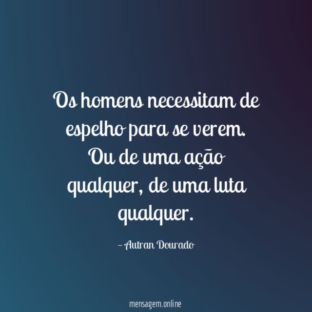 Os homens necessitam de espelho para se verem