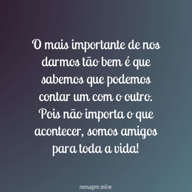 Amigos para uma vida toda