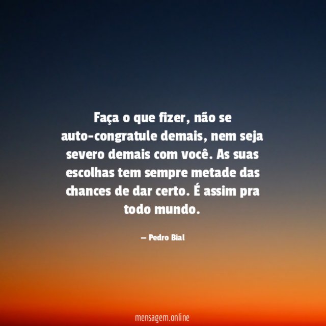 Faça o que fizer…