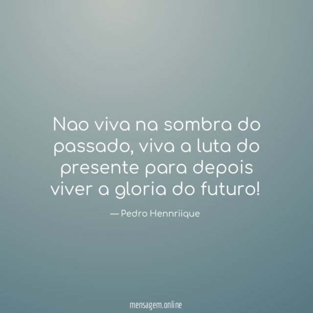 Nao viva na sombra do passado