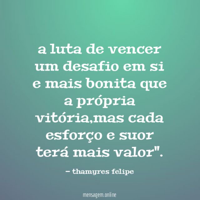 a luta de vencer um desafio em