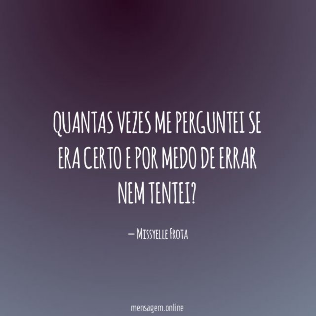 Quantas vezes me perguntei se era certo
