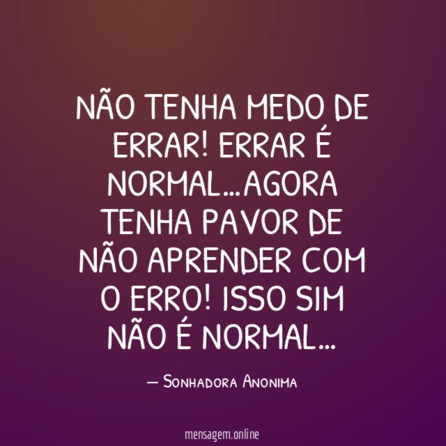 Não tenha medo de errar