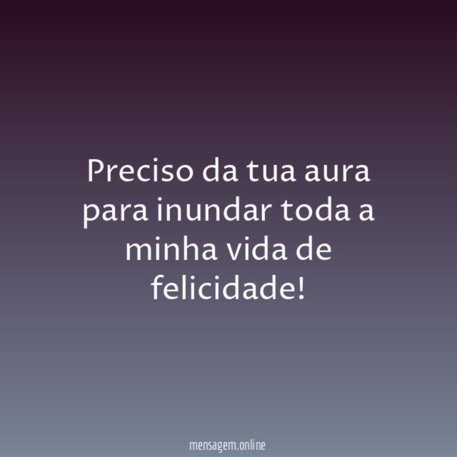 Inundar minha vida de felicidade