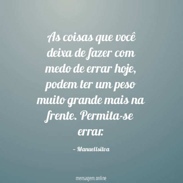As coisas que você deixa de fazer com medo de errar hoje