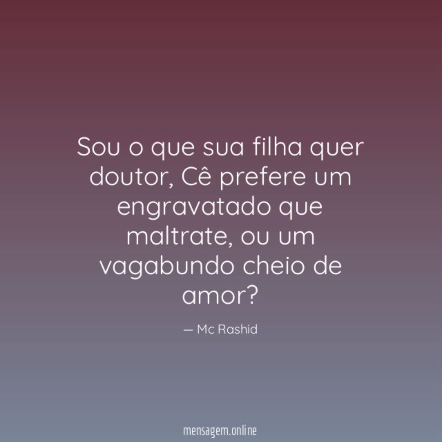 Sou o que sua filha quer doutor