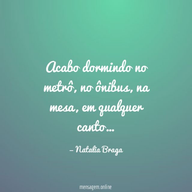 Se me deixar, eu durmo!