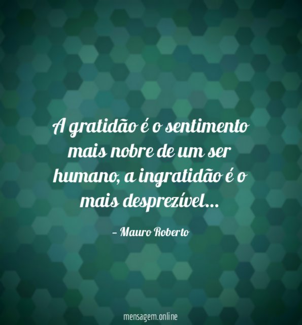 A gratidão é o sentimento mais nobre de um ser humano