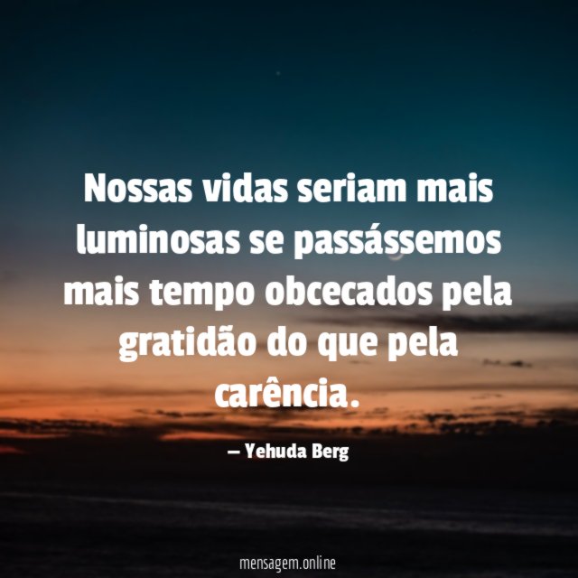 Nossas vidas seriam mais luminosas se passássemos mais