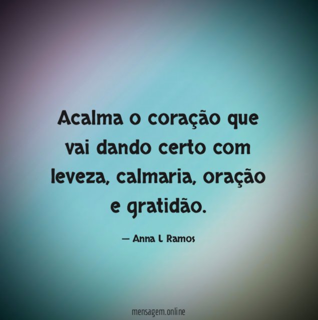 Acalma o coração que vai dando certo com leveza