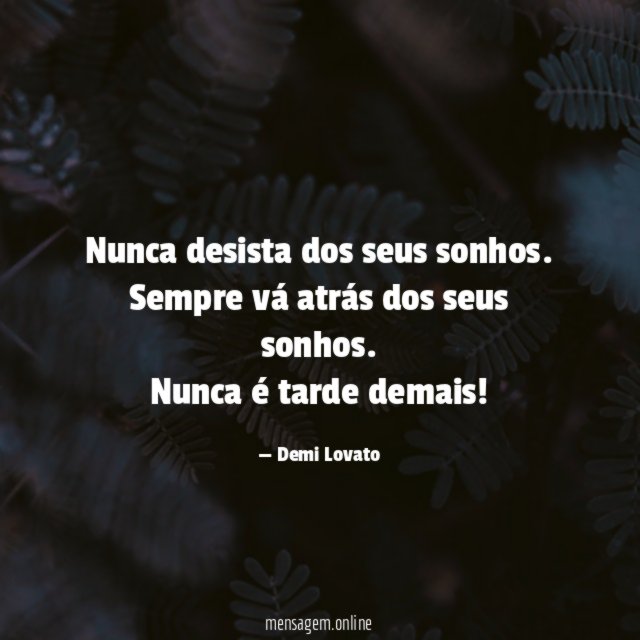 Nunca desista dos seus sonhos