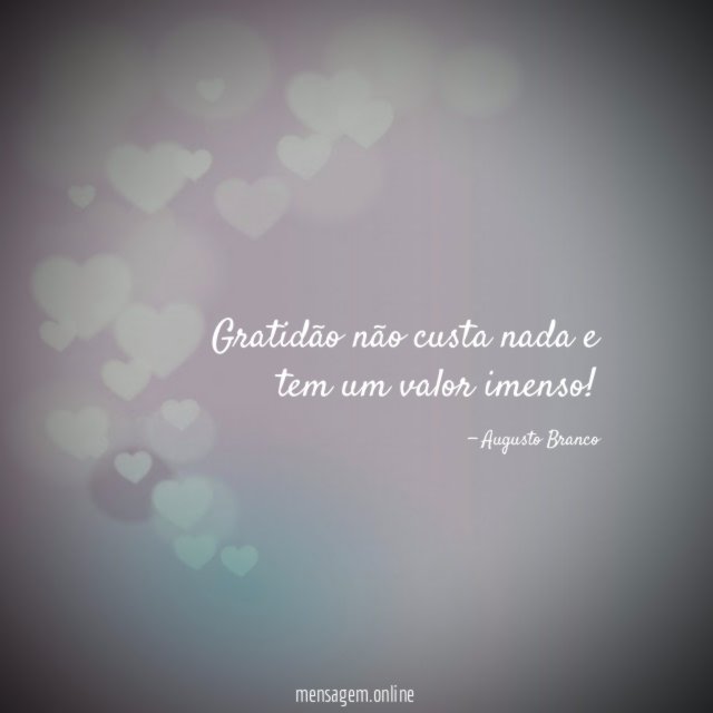 Gratidão não custa nada e tem um valor imenso