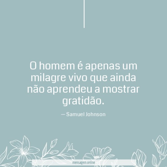 O homem é apenas um milagre vivo que