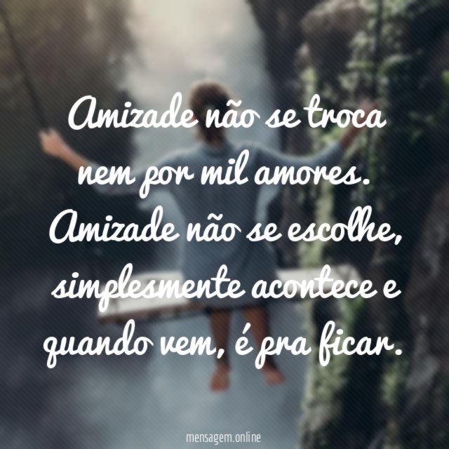 Amizade não se troca nem por mil amores