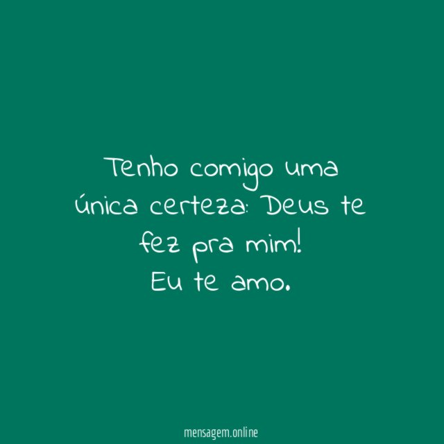 Tenho comigo uma única certeza