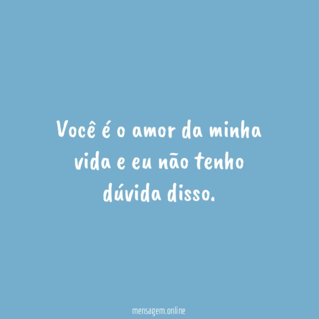 Você é o amor da minha vida