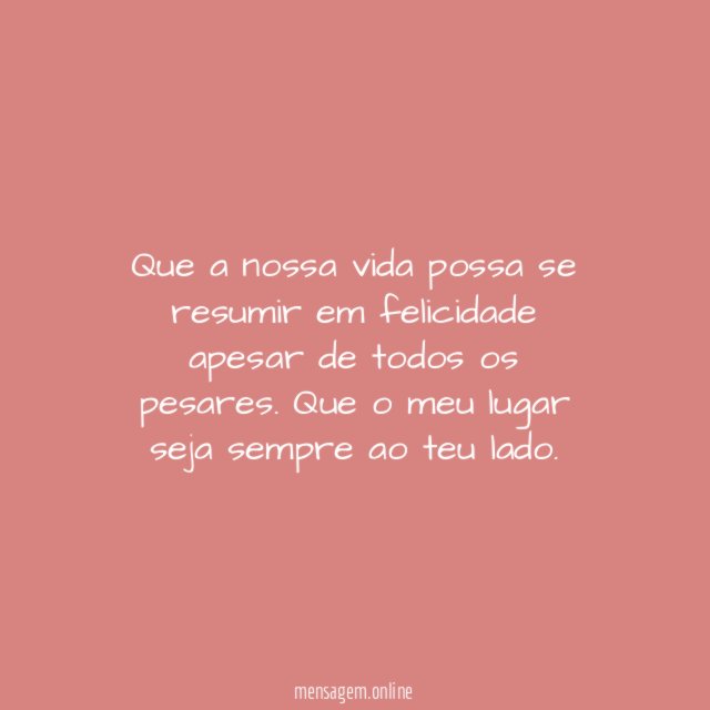 Que a nossa vida possa se resumir em