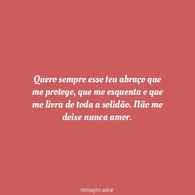 Quero sempre esse teu abraço que me protege