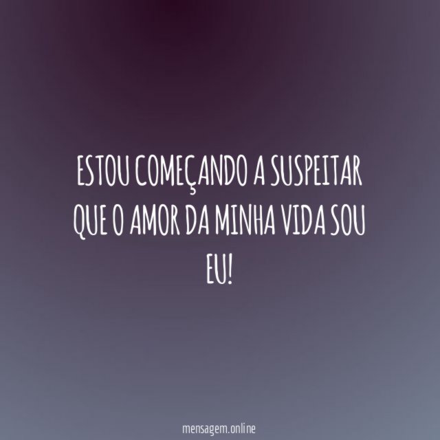 Estou começando a suspeitar que o amor da