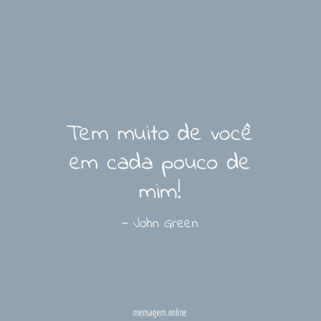 Tem muito de você em cada pouco de mim