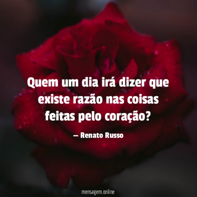 Quem um dia irá dizer que existe razão