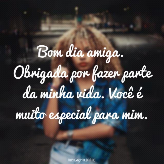 Bom dia amiga
