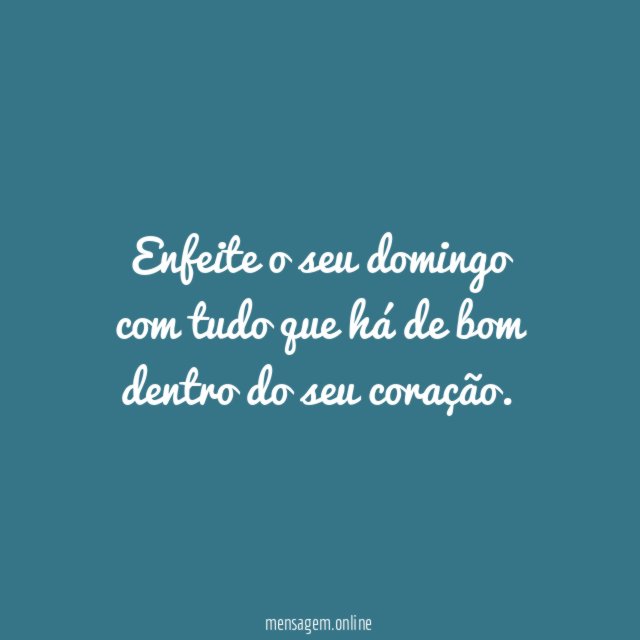 Enfeite o seu domingo com tudo que há