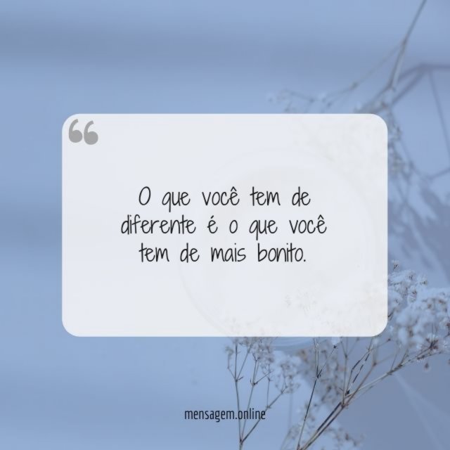 O que você tem de diferente é