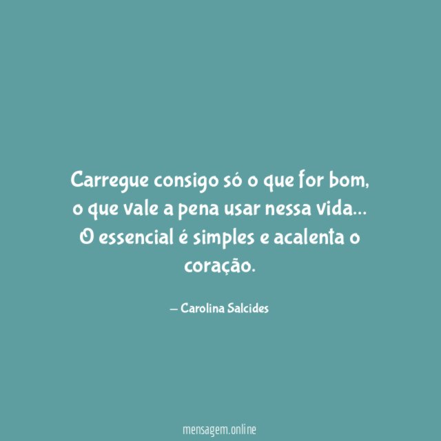 Carregue consigo só o que for bom