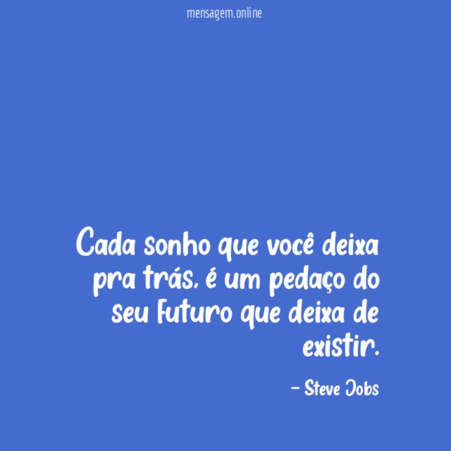Cada sonho que você deixa pra trás