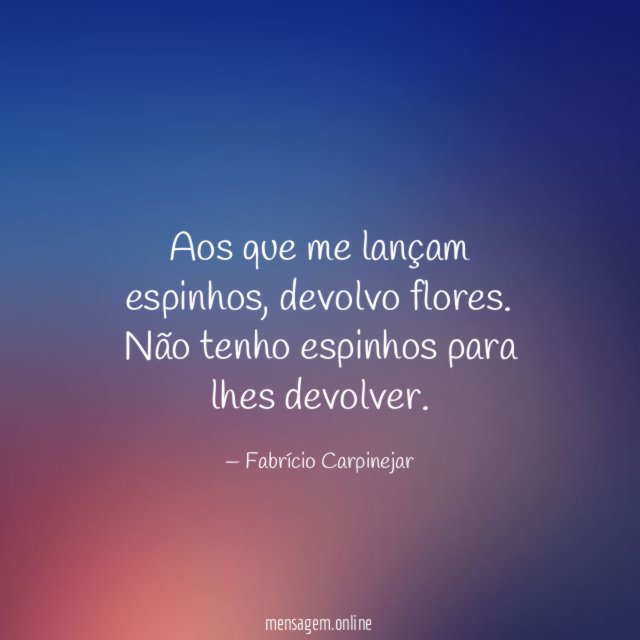 Aos que me lançam espinhos