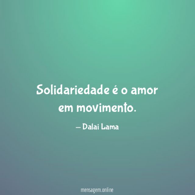 Solidariedade é o amor em movimento