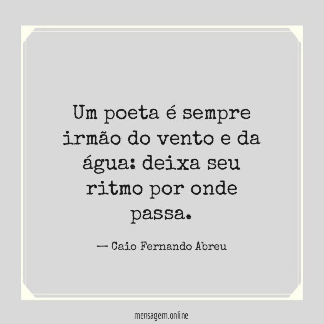 Um poeta é sempre irmão do vento e da água