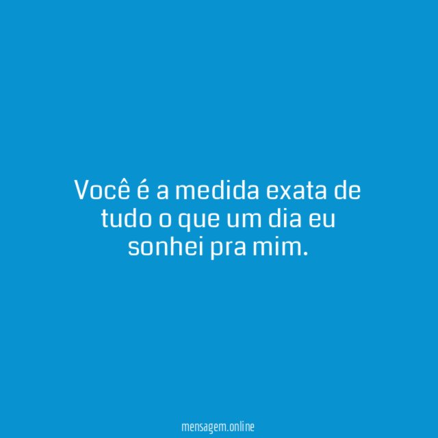 Você é a medida exata de tudo