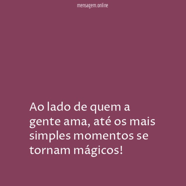 Ao lado de quem a gente ama