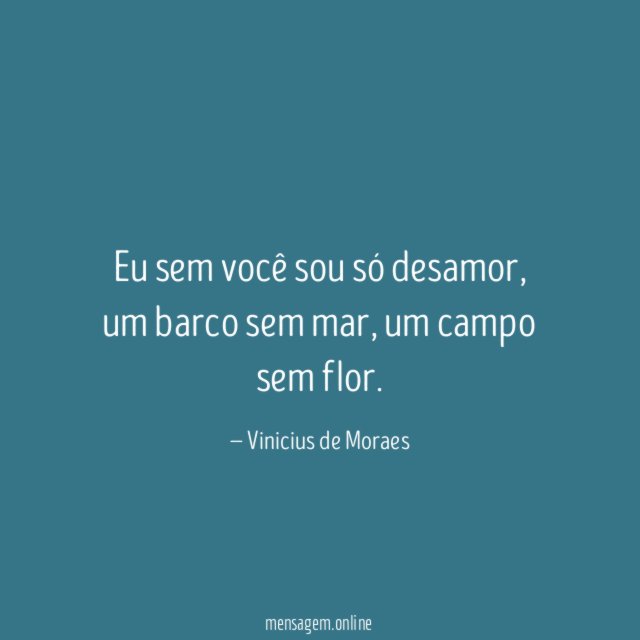 Eu sem você sou só desamor