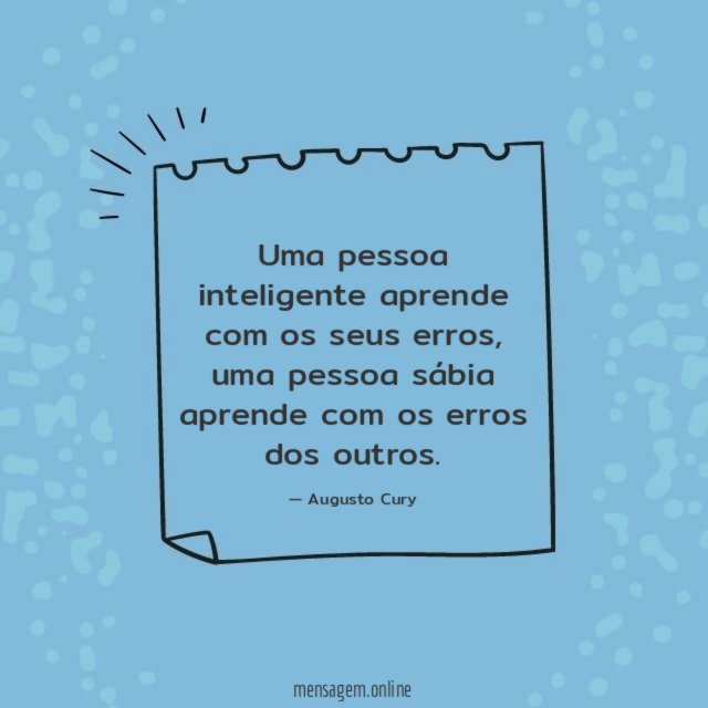 Uma pessoa inteligente aprende com os seus erros