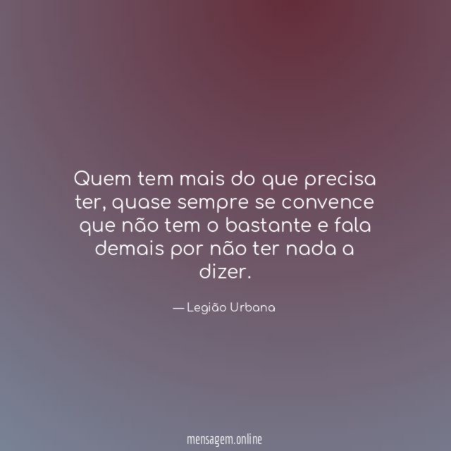 Quem tem mais do que precisa ter