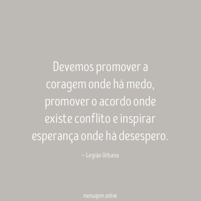 Devemos promover a coragem onde há medo