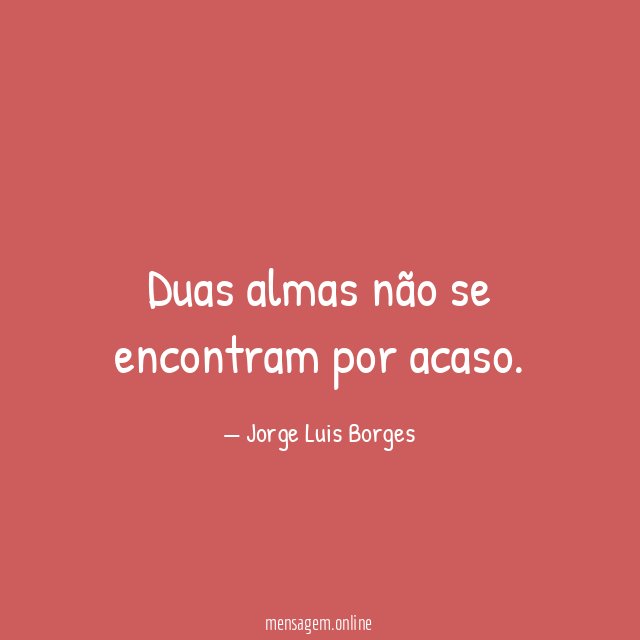 Duas almas não se encontram por acaso