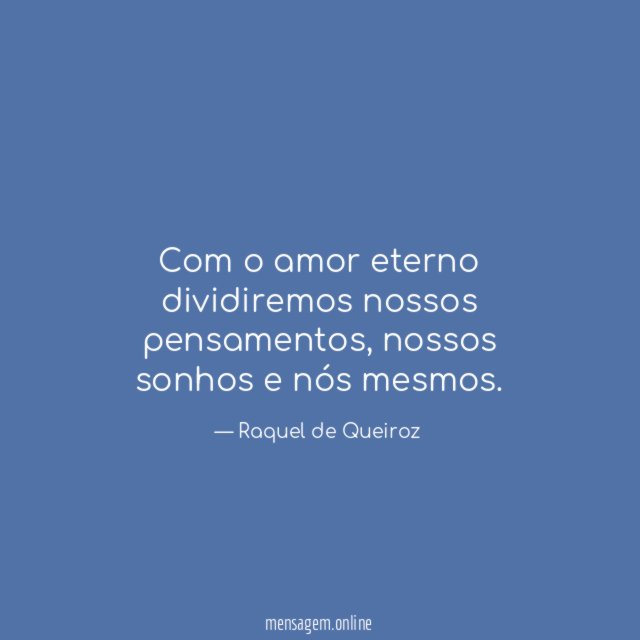 Com o amor eterno dividiremos nossos pensamentos