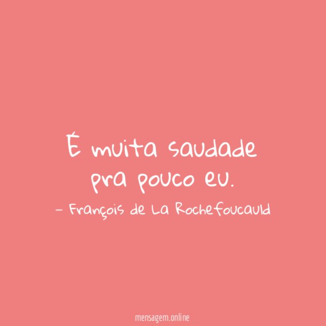 É muita saudade pra pouco eu