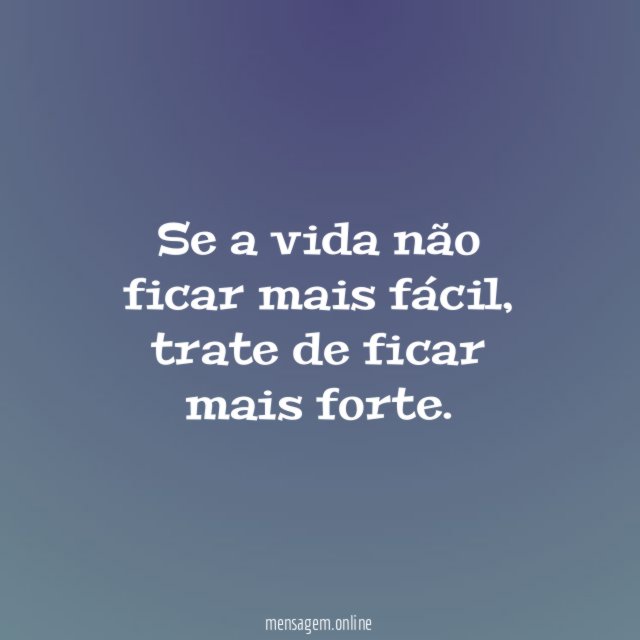 Se a vida não ficar mais fácil