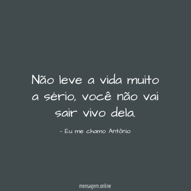 Não leve a vida muito a sério