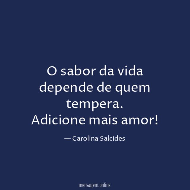 O sabor da vida depende de quem tempera